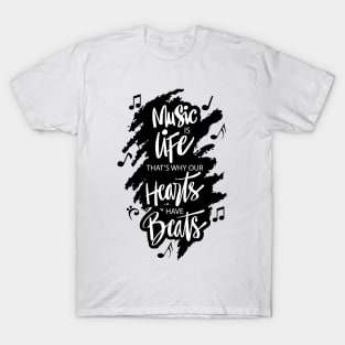 Music is life that's why our hearts have beats T-Shirt